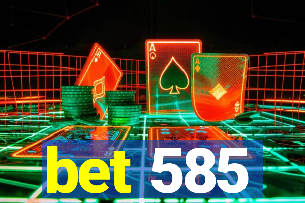 bet 585